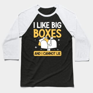 I Like Big Boxes and I Cannot Lie Baseball T-Shirt